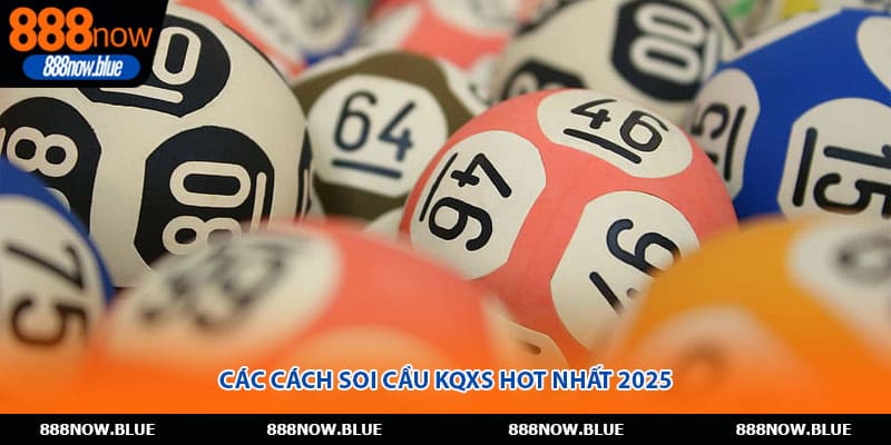 Các cách soi cầu KQXS hot nhất 2025
