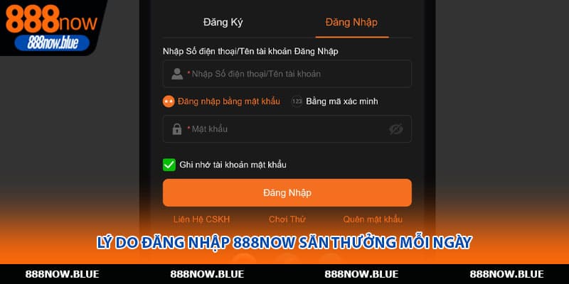 Lý do đăng nhập 888Now săn thưởng mỗi ngày