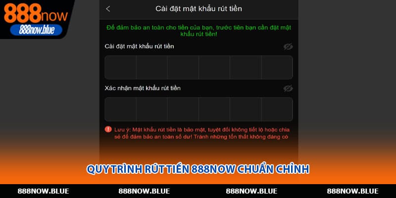 Quy trình rút tiền 888Now chuẩn chỉnh