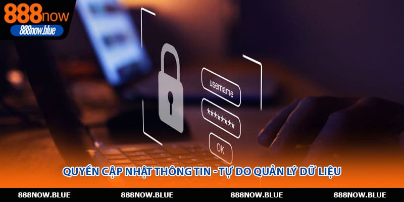 Quyền cập nhật thông tin - Tự do quản lý dữ liệu