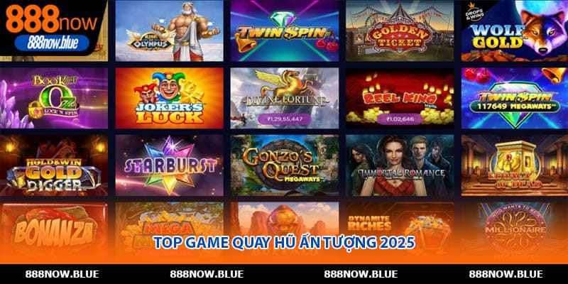 Top game quay hũ ấn tượng 2025